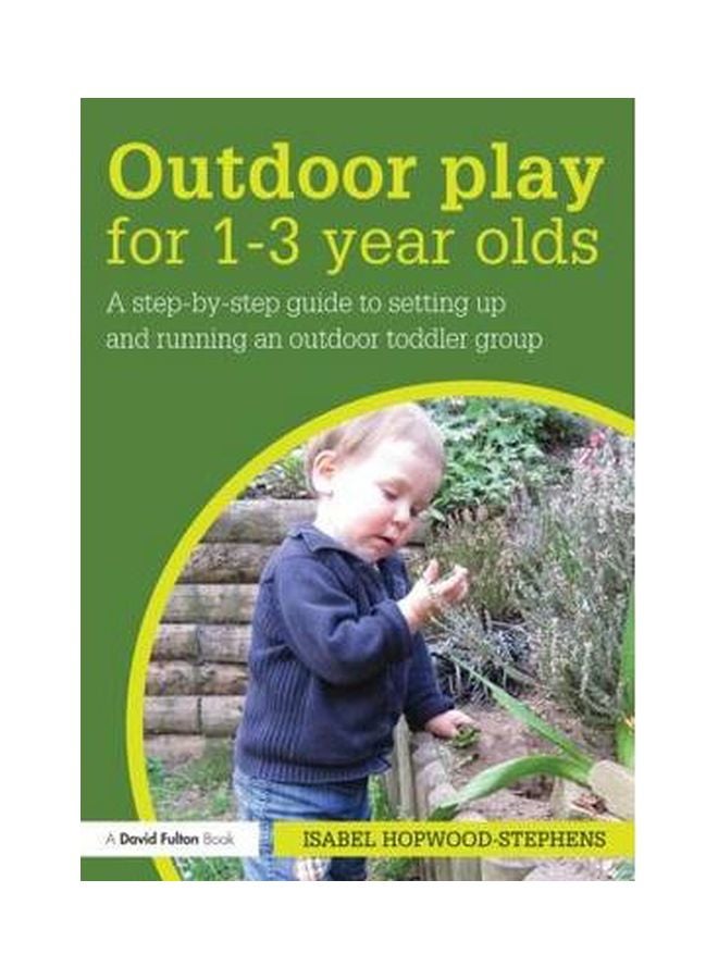 Outdoor Play For 1-3 Year Olds: A Step By Step Guide To Setting Up And Running An Outdoor Toddler Group paperback english - 21 Oct 2014 