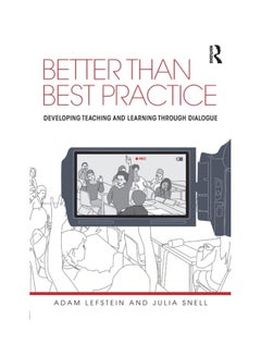 Better Than Best Practice: Developing Teaching And Learning Through Dialogue Paperback English by Adam Lefstein - 13 Feb 2014 