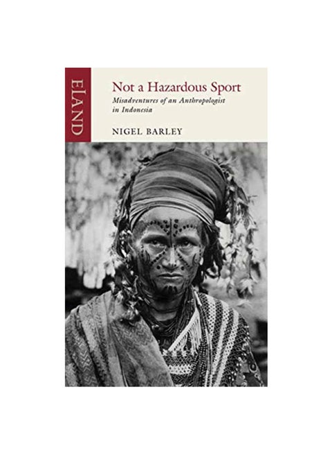 Not A Hazardous Sport: Misadventures Of An Anthropologist In Indonesia Paperback English by Nigel Barley - 43482
