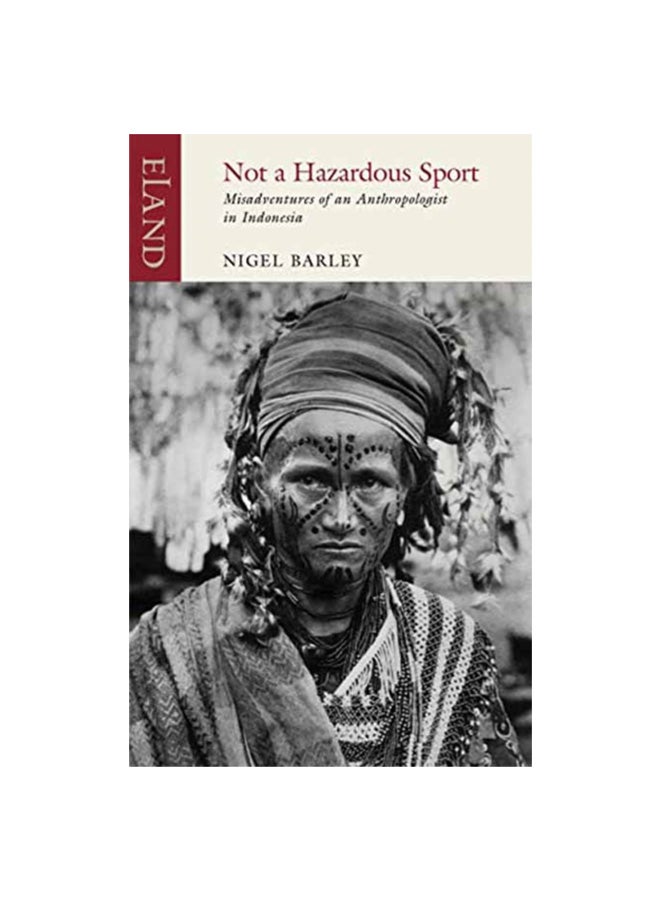 Not A Hazardous Sport: Misadventures Of An Anthropologist In Indonesia Paperback English by Nigel Barley - 43482