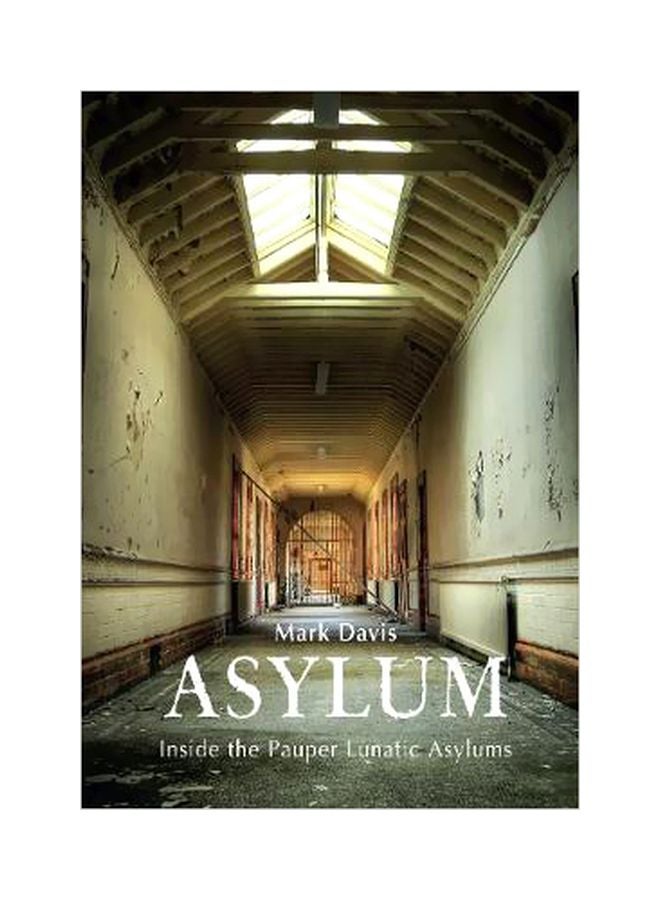 Asylum: Inside The Pauper Lunatic Asylums paperback english - 15-May-19
