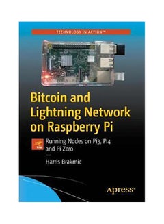 Bitcoin And Lightning Network On Raspberry Pi: Running Nodes On Pi3, Pi4 And Pi Zero Paperback English by Harris Brakmic - 43802 