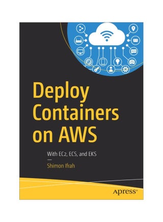 Deploy Containers On AWS: With EC2, ECs, And EKS Paperback English by Shimon Ifrah - 43754 - v1604146876/N41495300A_1