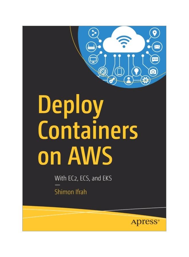 Deploy Containers On AWS: With EC2, ECs, And EKS Paperback English by Shimon Ifrah - 43754 