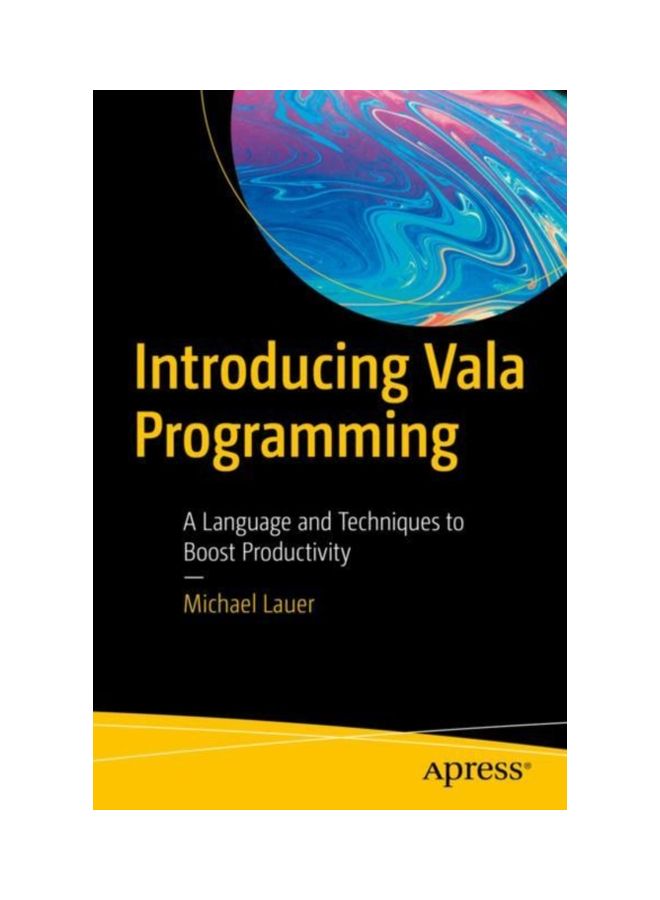 Introducing Vala Programming: A Language And Techniques To Boost Productivity Paperback English by Michael Lauer - 43776 