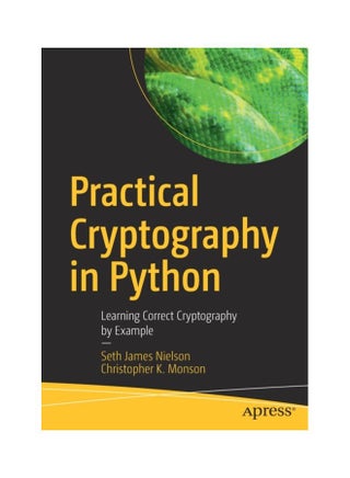 Practical Cryptography In Python: Learning Correct Cryptography By Example Paperback English by Seth James Nielson - 43750 - v1604146879/N41495303A_1