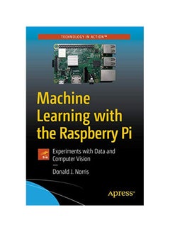 Machine Learning With The Raspberry Pi: Experiments With Data And Computer Vision Paperback English by Donald J. Norris - 43812