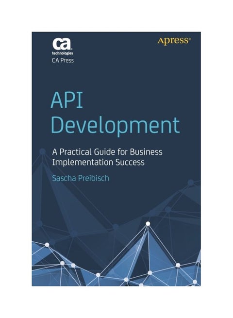 API Development: A Practical Guide For Business Implementation Success Paperback English by Sascha Preibisch - 43471