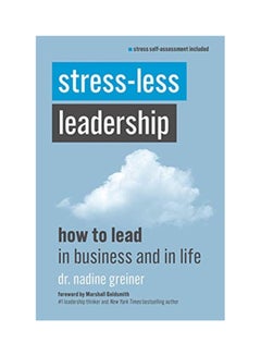 Stress-Less Leadership: How To Lead In Business And In Life Paperback English by Nadine Greiner - 43713 