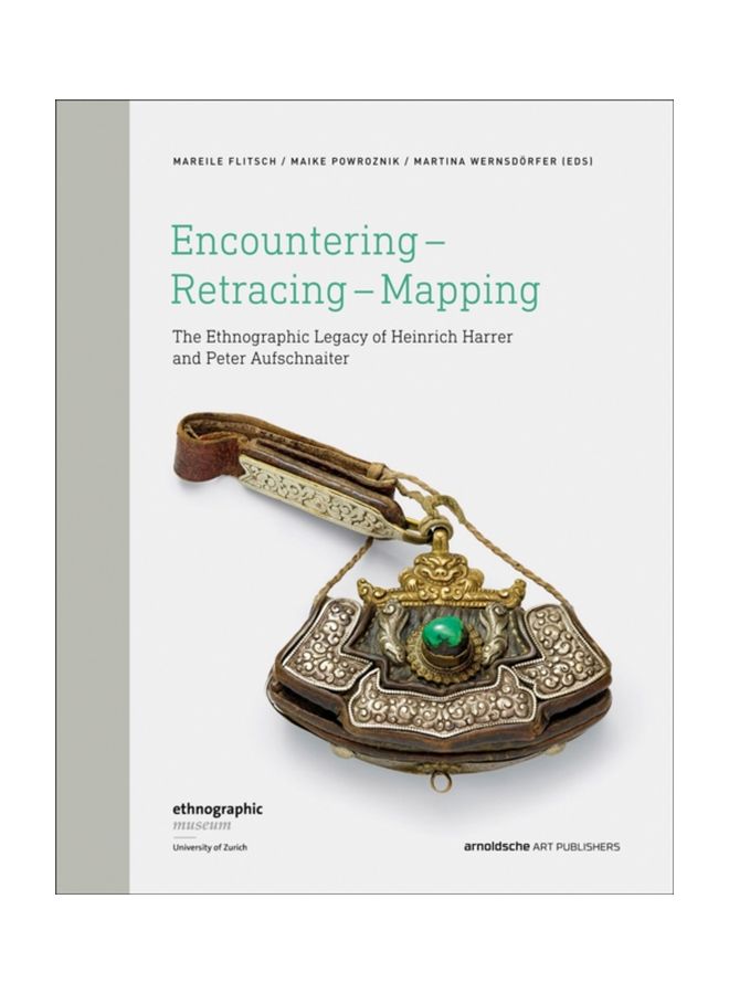 Encountering - Retracing - Mapping: The Ethnographic Legacy Of Heinrich Harrer And Peter Aufschnaiter hardcover english - 18 Mar 2019 