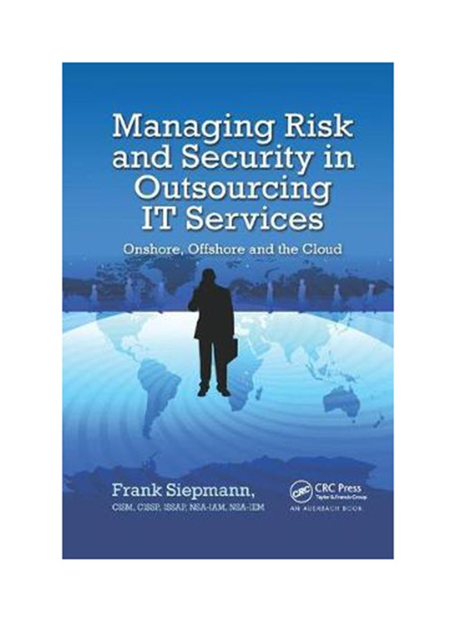 null - Managing Risk And Security In Outsourcing IT Services: Onshore, Offshore And The Cloud Paperback English by Frank Siepmann - 07-Sep-19 - Image 1