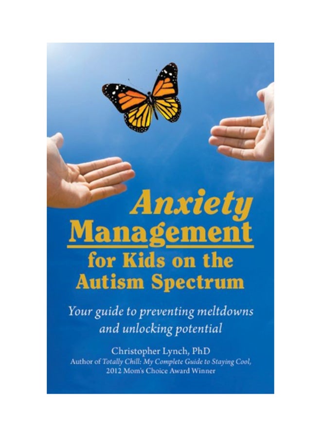 Anxiety Management For Kids On The Autism Spectrum: Your Guide To Preventing Meltdowns And Unlocking Potential paperback english - 01 Jul 2019 