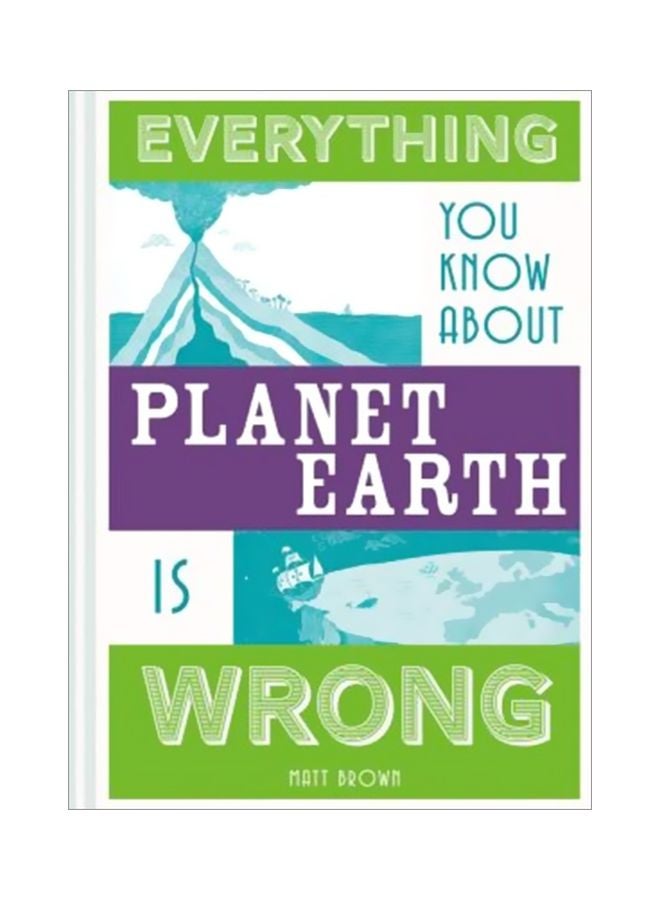 Everything You Know About Planet Earth Is Wrong hardcover english - 22 Jan 2019 
