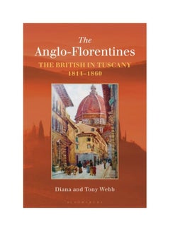 The Anglo-Florentines: The British In Tuscany, 1814-1860 paperback english - 26-Dec-19