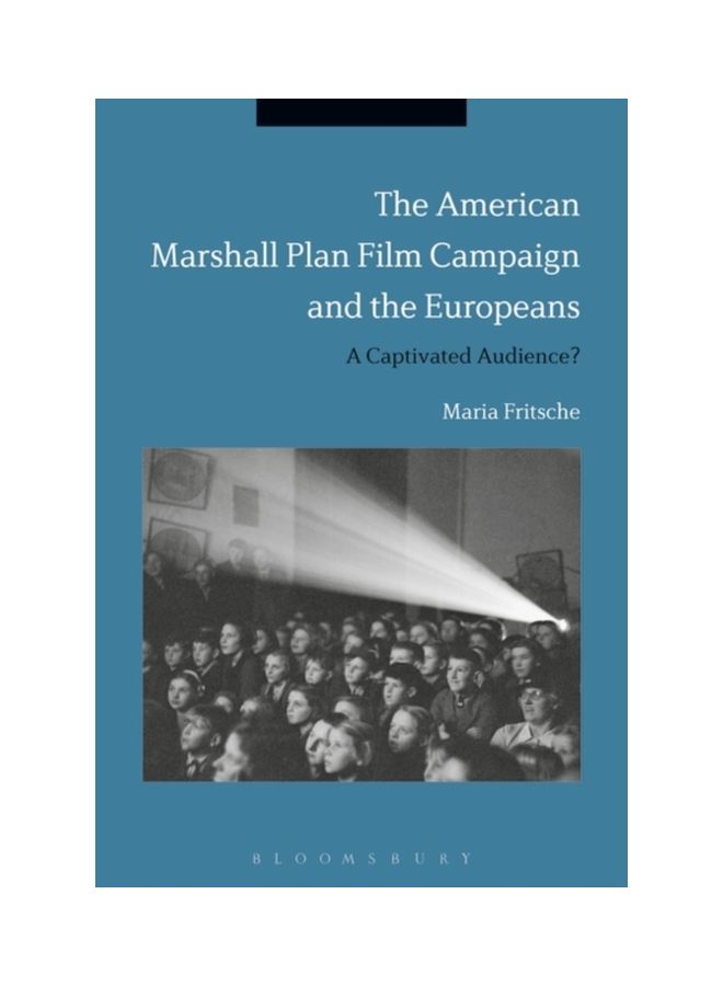 The American Marshall Plan Film Campaign And The Europeans: A Captivated Audience? paperback english - 19-Sep-19