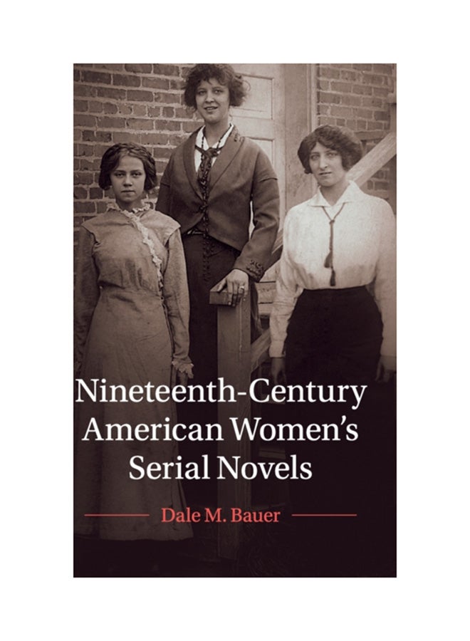 Nineteenth-Century American Women's Serial Novels Hardcover English by Dale M. Bauer - 31 Jan 2020 