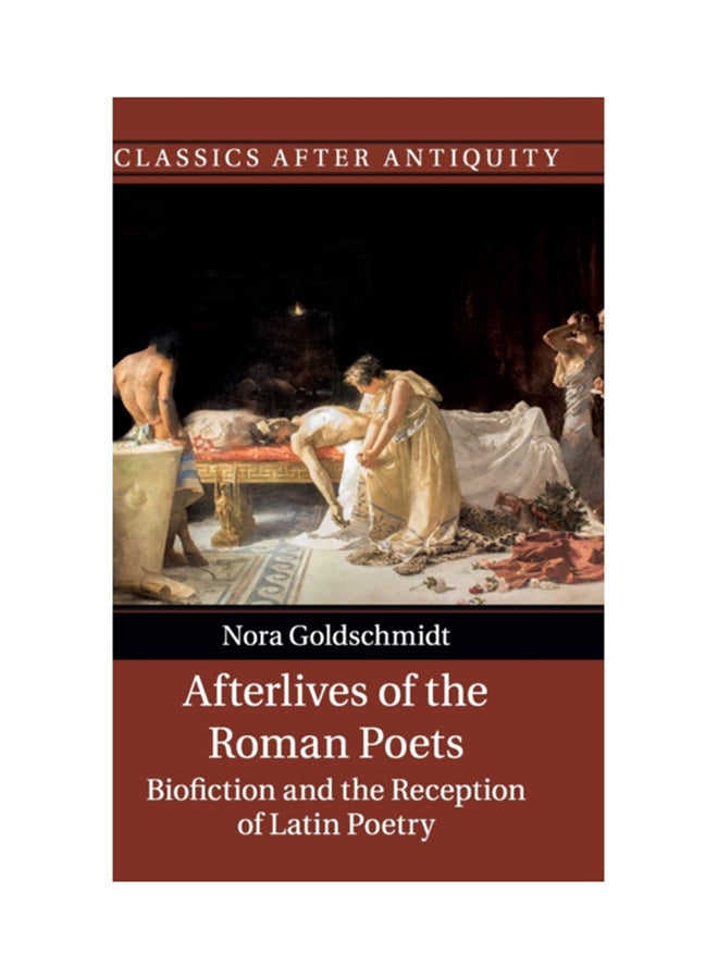 Afterlives Of The Roman Poets: Biofiction And The Reception Of Latin Poetry hardcover english - 31 Jan 2020 