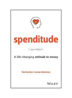 Spenditude: A Life-changing Attitude To Money Paperback English by Paul Gordon - 10 Sep 2019 