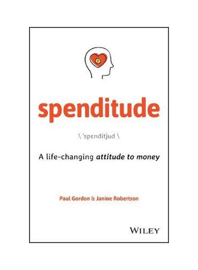 Spenditude: A Life-changing Attitude To Money Paperback English by Paul Gordon - 10 Sep 2019 