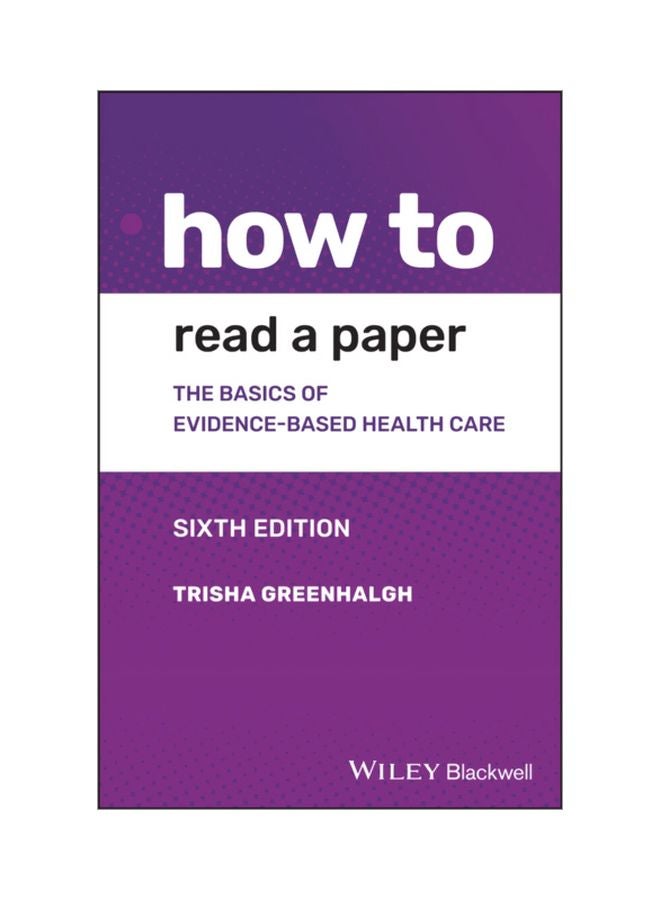 How To Read A Paper: The Basics Of Evidence-Based Medicine And Healthcare Paperback English by Trisha Greenhalgh - 43591 