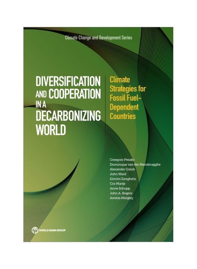 Diversification And Cooperation In A Decarbonizing World: Climate Strategies For Fossil Fuel-Dependent Countries Paperback English by Grzegorz Peszko - 30 Aug 2020 