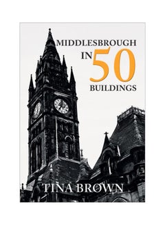 Middlesbrough In 50 Buildings Paperback English by Tina Brown - 01 Feb 2019