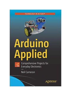 Arduino Applied: Comprehensive Projects For Everyday Electronics Paperback English by Neil Cameron - 43497 