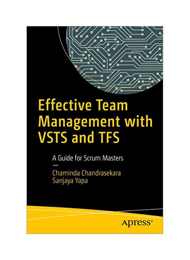 Effective Team Management With Vsts And Tfs: A Guide For Scrum Masters Paperback English by Chaminda Chandrasekara - 43250