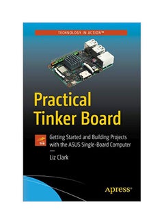 Practical Tinker Board: Getting Started And Building Projects With The Asus Single-board Computer paperback english - 18 Dec 2018 