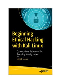 Beginning Ethical Hacking With Kali Linux: Computational Techniques For Resolving Security Issues Paperback English by Sanjib Sinha - 43525