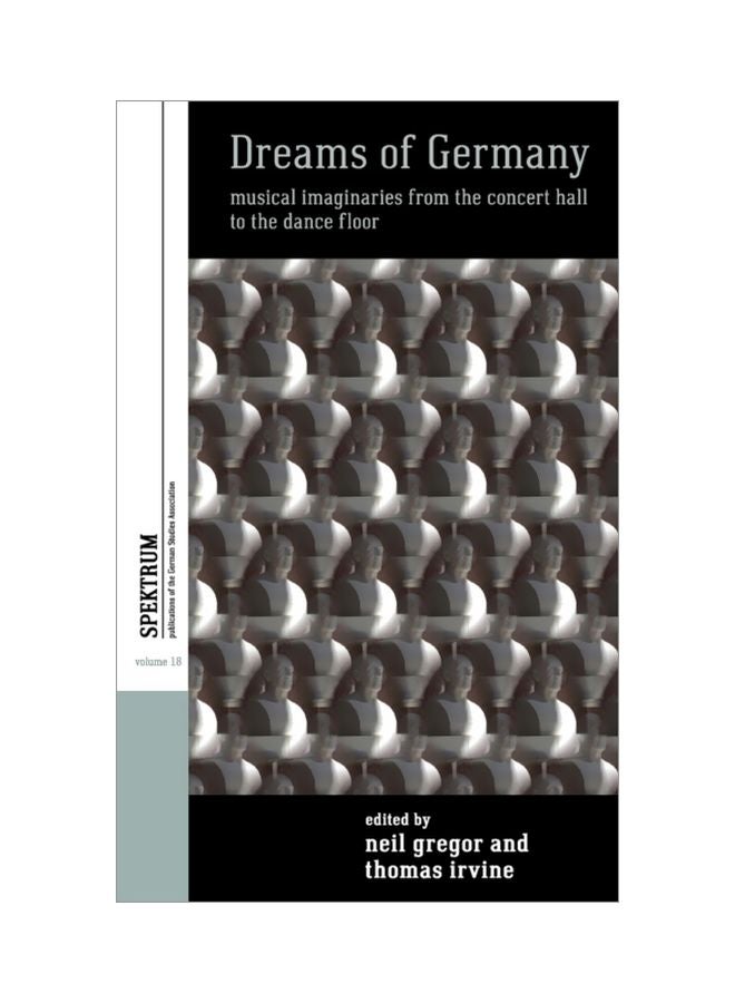 Dreams Of Germany: Musical Imaginaries From The Concert Hall To The Dance Floor Hardcover English by Neil Gregor - 43451