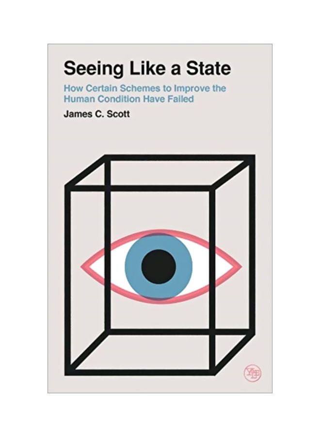 Seeing Like A State: How Certain Schemes To Improve The Human Condition Have Failed paperback english - 05 May 2020