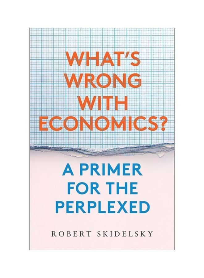 What's Wrong With Economics: A Primer For The Perplexed Hardcover English by Robert Skidelsky - 43949 
