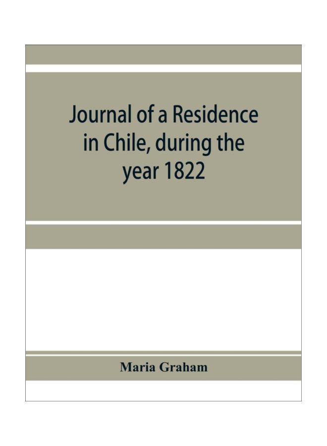 Journal Of A Residence In Chile, During The Year 1822 paperback english - 26 Dec 2019 