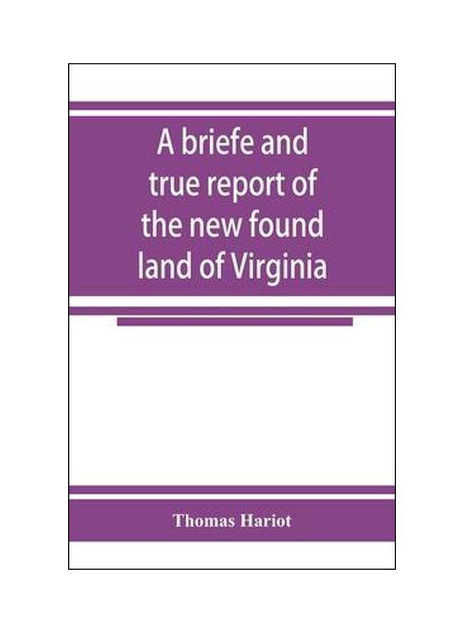 A Briefe And True Report Of The New Found Land Of Virginia paperback english - 20 Nov 2019