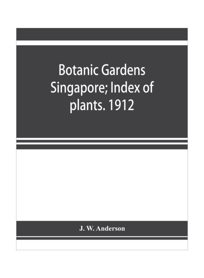 Botanic Gardens Singapore; Index Of Plants. 1912 paperback english - 05 Nov 2019 