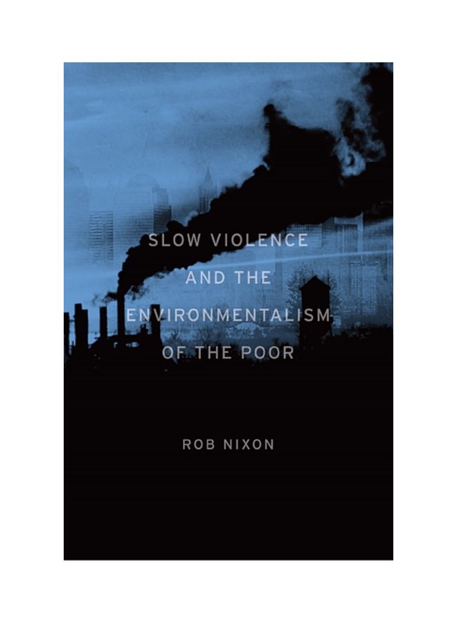 Slow Violence And The Environmentalism Of The Poor Paperback English by Rob Nixon - 41344 