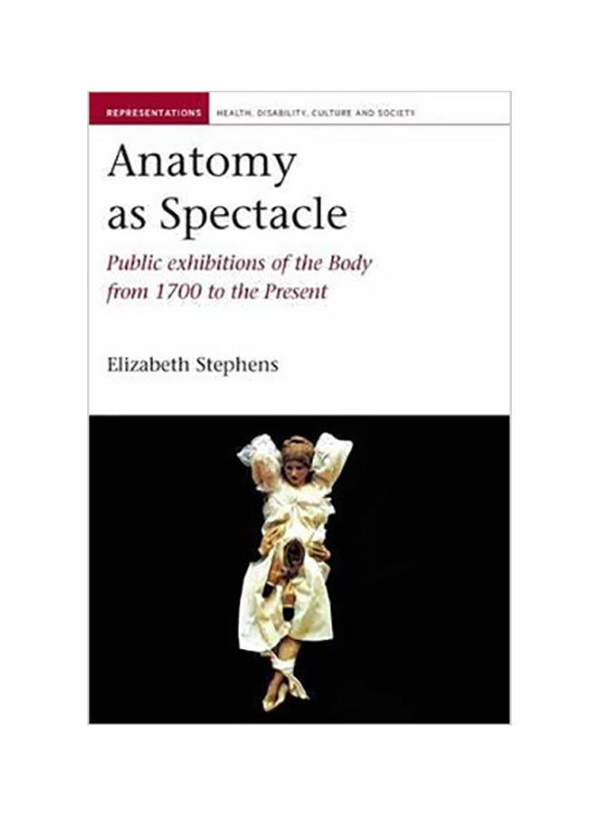 Anatomy As Spectacle: Public Exhibitions Of The Body From 1700 To The Present paperback english - 02 Sep 2013 