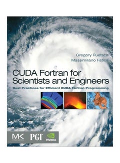 CUDA Fortran For Scientists And Engineers: Best Practices For Efficient Cuda Fortran Programming Paperback English by Massimiliano Fatica - 41571