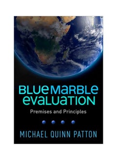 Blue Marble Evaluation: Premises And Principles Paperback English by Michael Quinn Patton - 06 Dec 2019 
