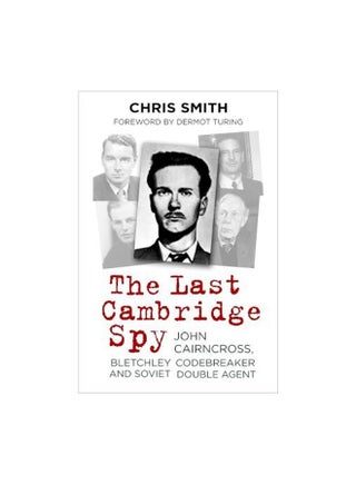 The Last Cambridge Spy: John Cairncross, Bletchley Codebreaker And Soviet Double Agent hardcover english - 01-Oct-19 - v1604315298/N41502005A_1