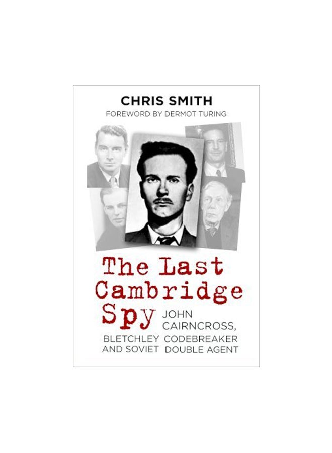 The Last Cambridge Spy: John Cairncross, Bletchley Codebreaker And Soviet Double Agent hardcover english - 01-Oct-19