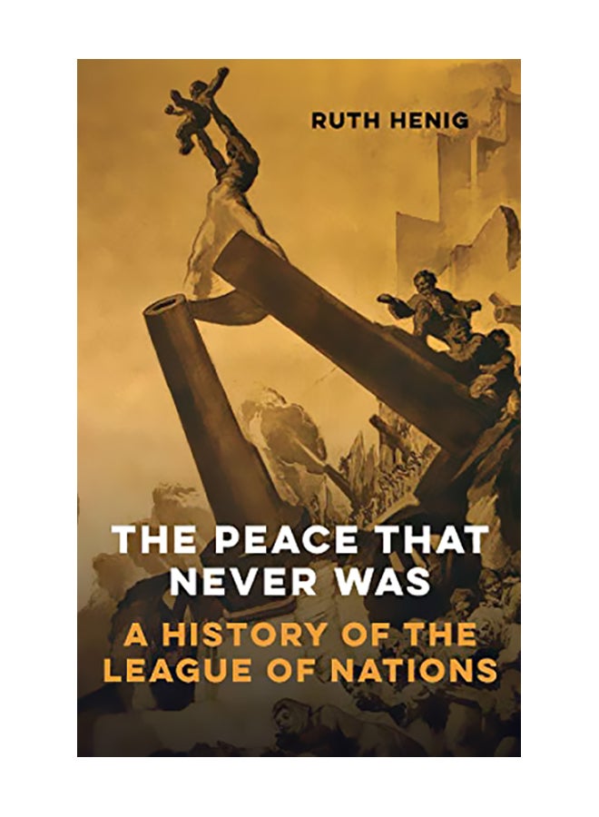 The Peace That Never Was: A History Of The League Of Nations paperback english - 15-Sep-19 