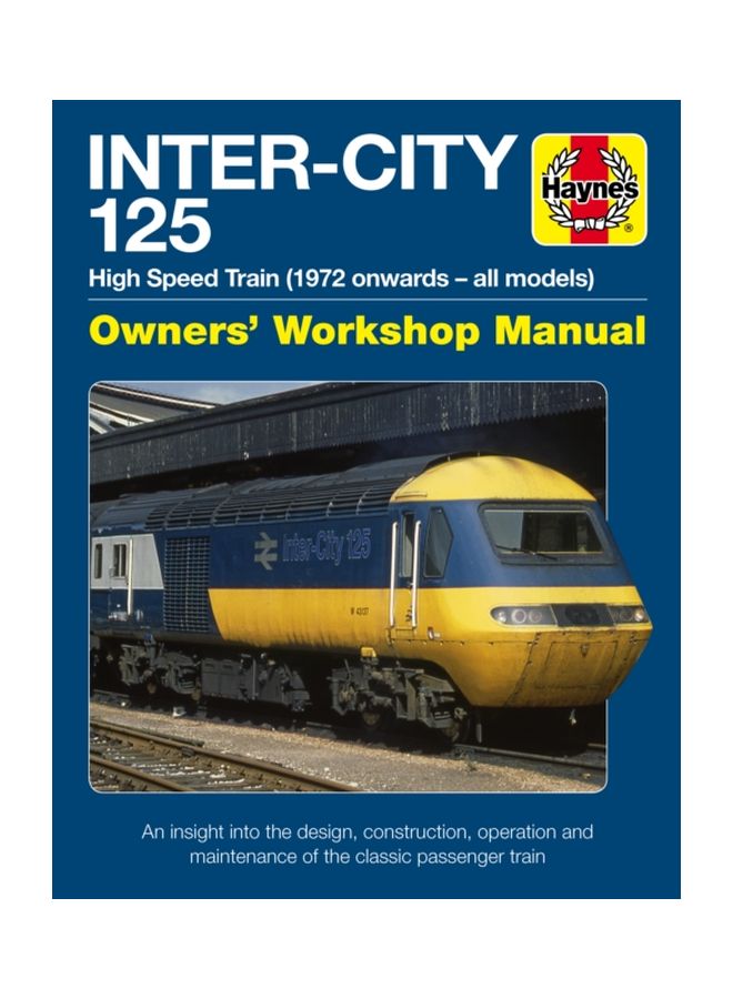 Inter-City 125 Owners' Workshop Manual: High Speed Train (1972 Onwards - All Models) Hardcover English by 125 Group - 43641 