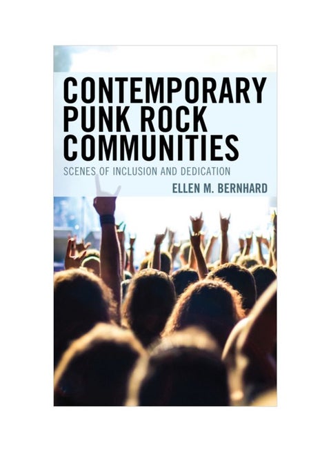 Contemporary Punk Rock Communities: Scenes Of Inclusion And Dedication hardcover english - 15-Oct-19