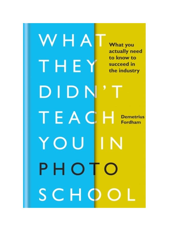 null - What They Didn't Teach You In Photo School: What You Actually Need To Know To Succeed In The Industry Hardcover English by Demetrius Fordham - 43739 - Image 1