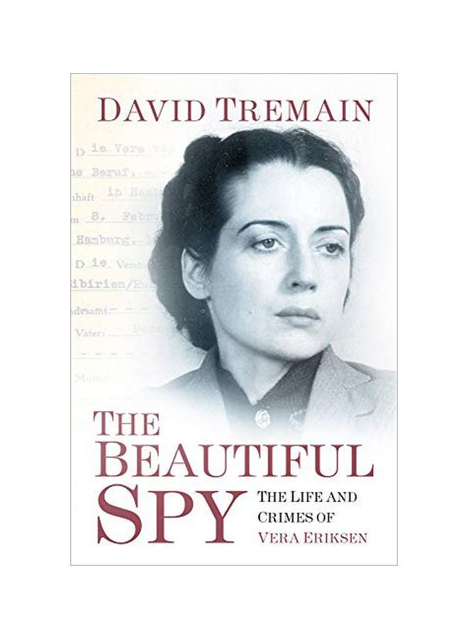 The Beautiful Spy: The Life And Crimes Of Vera Eriksen Hardcover English by David Tremain - 43631 