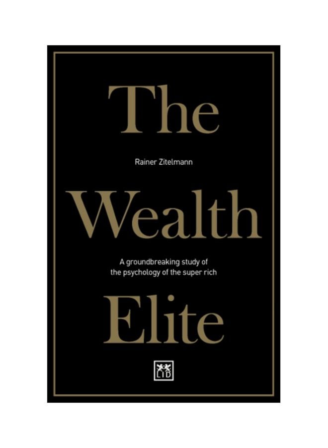 The Wealth Elite: A Groundbreaking Study Of The Psychology Of The Super Rich paperback english - 27 Aug 2019