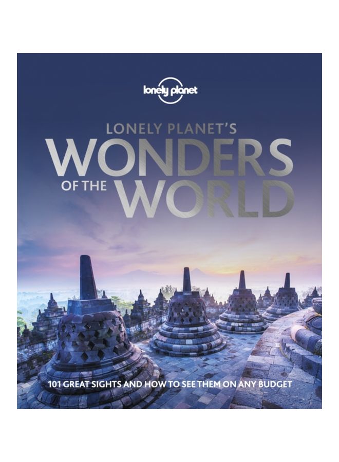 Lonely Planet's Wonders Of The World: 101 Great Sights And How To see Them On Any Budget Hardcover English - 15 Oct 2019