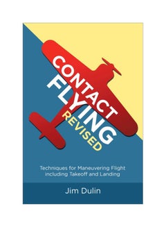 Contact Flying Revised: Techniques For Maneuvering Flight Including Takeoff And Landing paperback english - 15 Aug 2019 - v1604315374/N41502608A_1